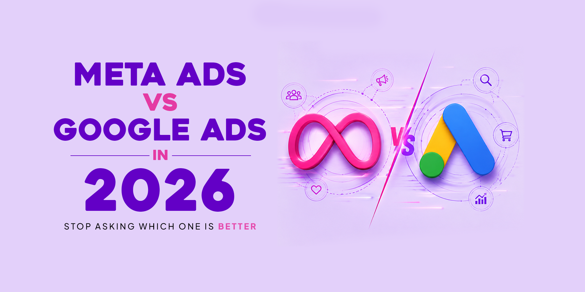 Meta Ads vs Google Ads in 2026. Stop Asking Which One Is Better