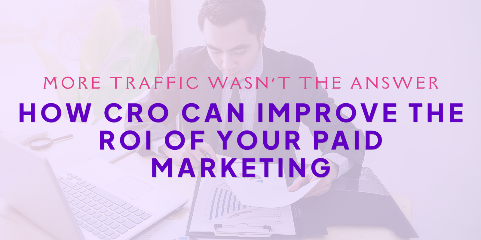Banner_image_of_blog_how_cro_can_improve_the_roi_of_your_paid_marketing